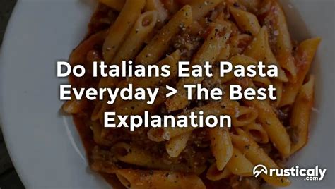 Do Italians eat pasta everyday?