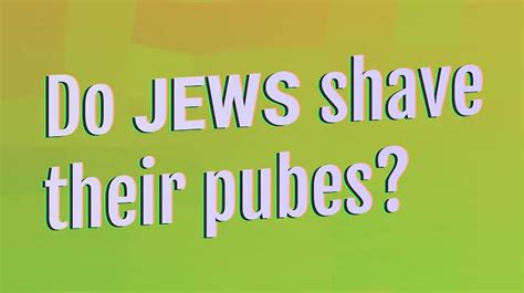 Do Jews shave their pubic hair?