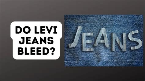 Do Levi's jeans bleed?