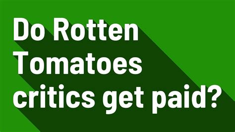 Do Rotten Tomatoes critics get paid?