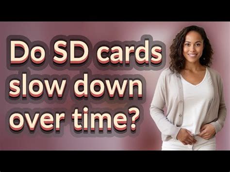 Do SD cards slow down over time?