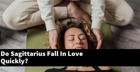 Do Sagittarius fall in love quickly?