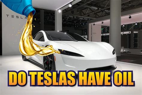 Do Teslas have oil?
