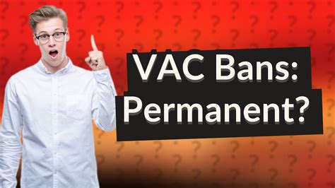 Do VAC bans ever go away?