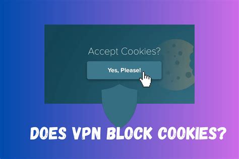 Do VPNs block cookies?