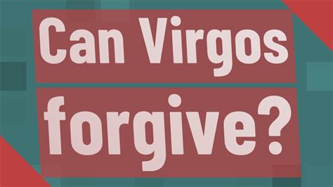 Do Virgos forgive easily?