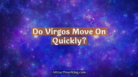 Do Virgos move on fast?