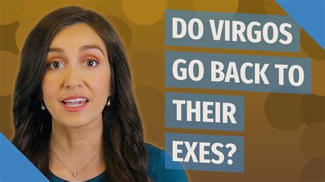 Do Virgos take their exes back?