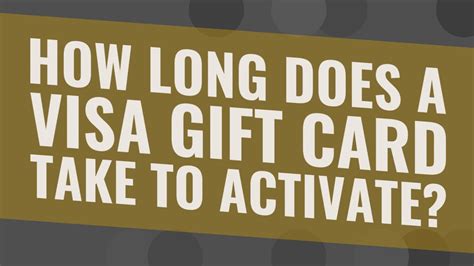 Do Visa gift cards take a day to activate?