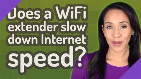 Do WiFi extenders slow down speeds?