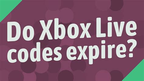 Do Xbox Live codes expire if not used?