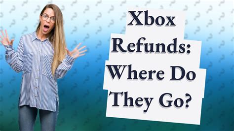 Do Xbox refunds go into bank account?
