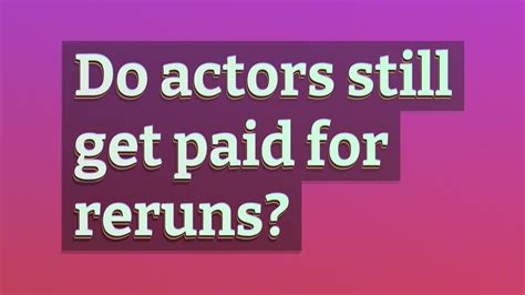 Do actors get paid for reruns?