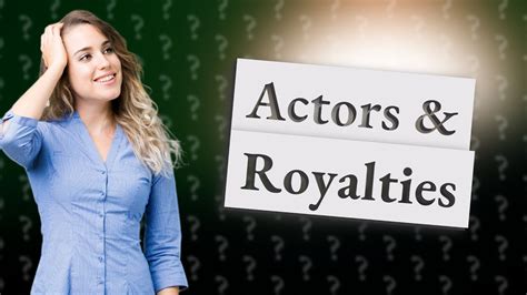 Do actors get royalties forever?
