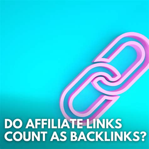 Do affiliate links count as backlinks?