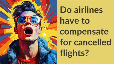 Do airlines have to compensate for Cancelled flights?