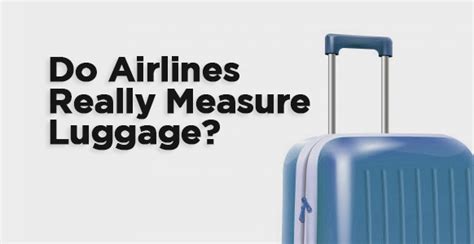 Do airlines really measure checked luggage?