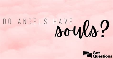 Do angels have souls?