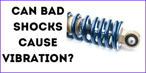 Do bad shocks cause vibration?
