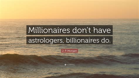 Do billionaires have astrologers?