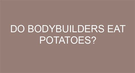 Do bodybuilders eat potatoes?