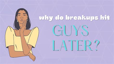 Do breakups hit guys later?