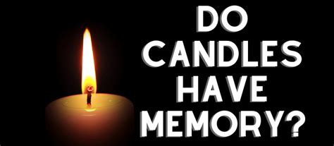 Do candles have memory?