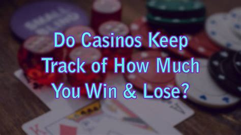 Do casinos track how much you lose?
