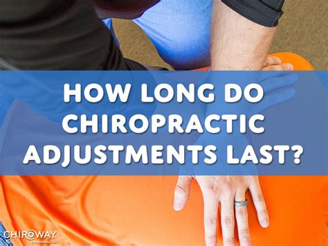 Do chiropractic adjustments last?