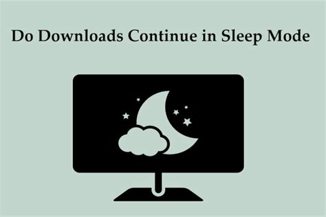 Do downloads continue while asleep?