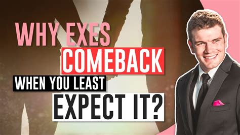 Do exes come back when you least expect it?