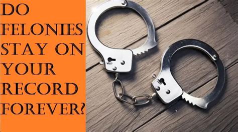 Do felonies stay on your record forever in Texas?