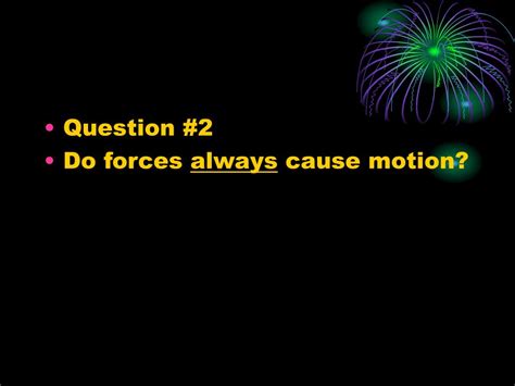 Do forces always cause motion?