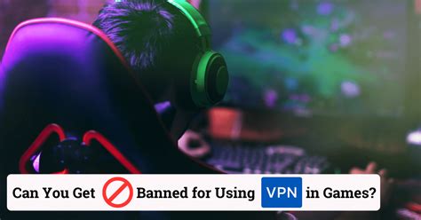 Do games ban VPN?