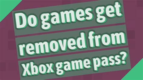 Do games get removed from Game Pass?