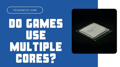 Do games use 4 cores?