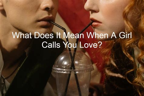 Do girls call guys love?