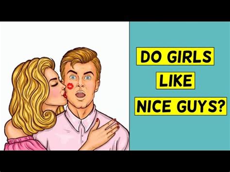 Do girls like nice guys?