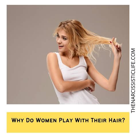 Do girls play with their hair?