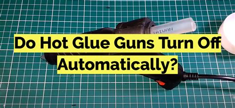 Do glue guns shut off automatically?