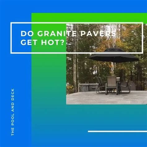Do granite pavers get hot?