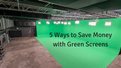 Do green screens save money?