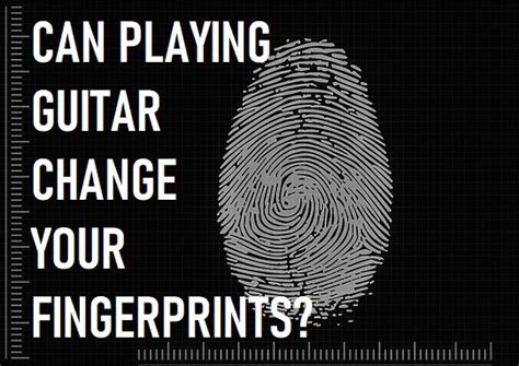 Do guitar calluses change fingerprints?