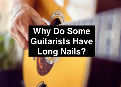 Do guitarists have nails?