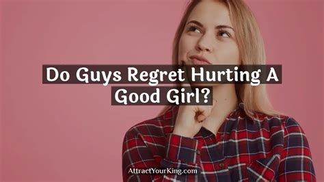 Do guys ever regret ghosting a good girl?