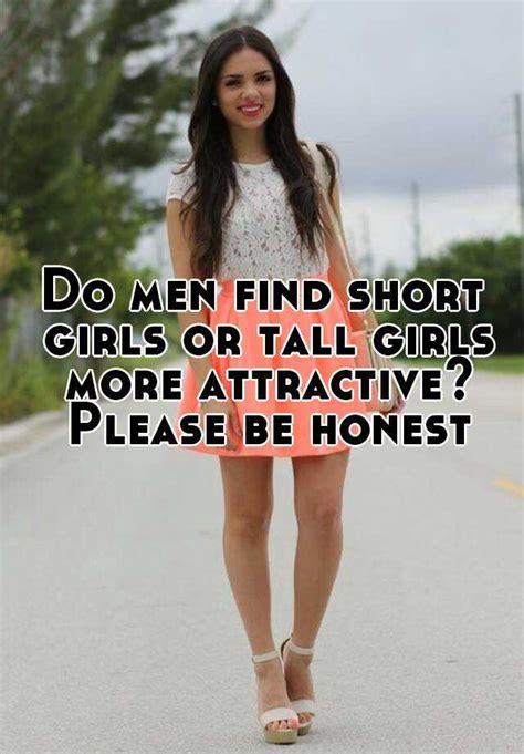 Do guys find shorter girls more attractive?