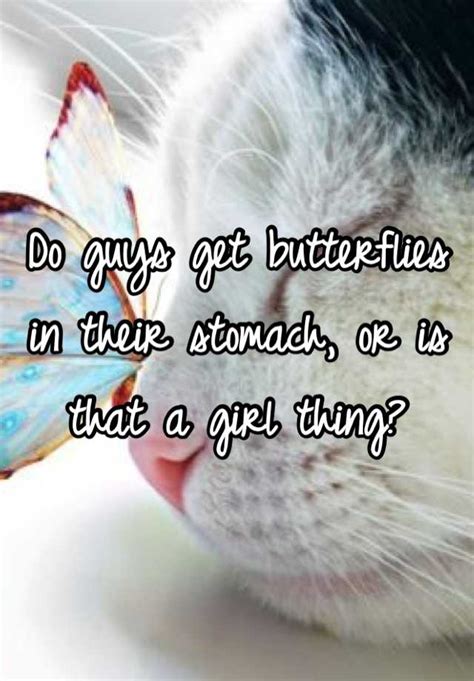 Do guys get butterflies when girls touch them?