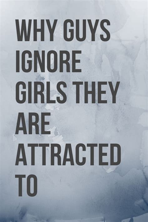 Do guys ignore girls they are attracted to?