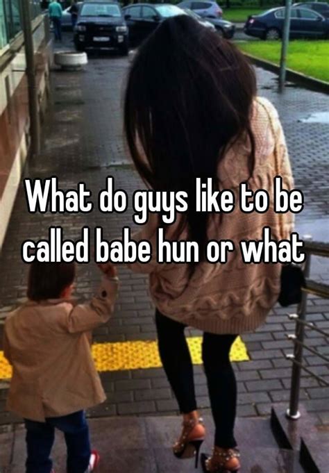 Do guys like to be called babe?