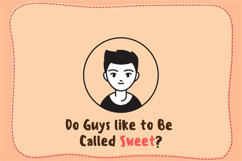 Do guys like to be called sweet?